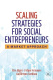 Scaling Strategies For Social Entrepreneurs A Market Approach