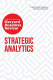 Strategic Analytics The Insights You Need Harvard Business Review
